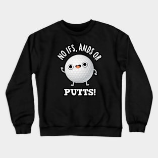 No Ifs Ands Or Putts Cute Golf Pun Crewneck Sweatshirt